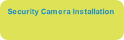 Security Camera Installation 
